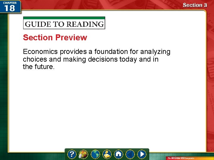 Section Preview Economics provides a foundation for analyzing choices and making decisions today and Section Preview Economics provides a foundation for analyzing choices and making decisions today and