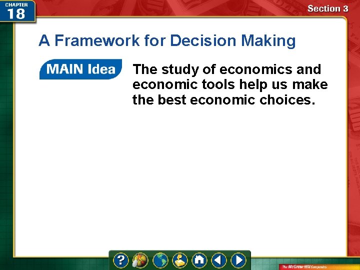 A Framework for Decision Making The study of economics and economic tools help us A Framework for Decision Making The study of economics and economic tools help us