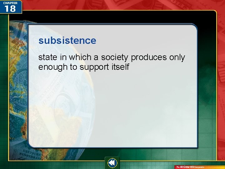 subsistence state in which a society produces only enough to support itself  subsistence state in which a society produces only enough to support itself