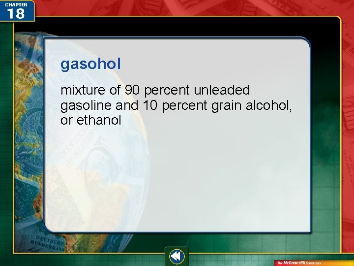 gasohol mixture of 90 percent unleaded gasoline and 10 percent grain alcohol, or ethanol gasohol mixture of 90 percent unleaded gasoline and 10 percent grain alcohol, or ethanol