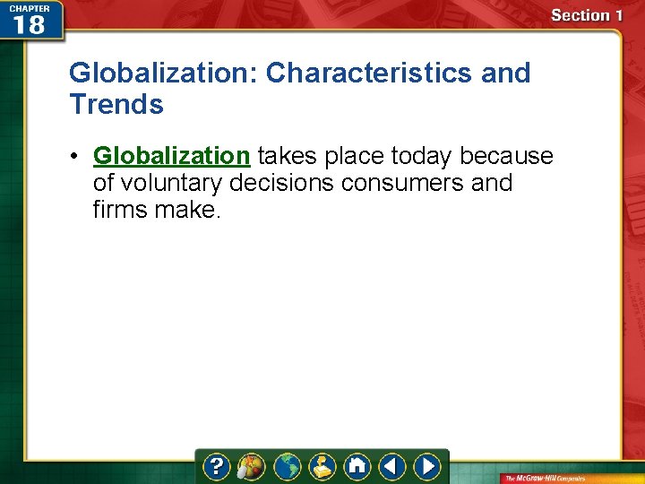 Globalization: Characteristics and Trends • Globalization takes place today because of voluntary decisions consumers Globalization: Characteristics and Trends • Globalization takes place today because of voluntary decisions consumers