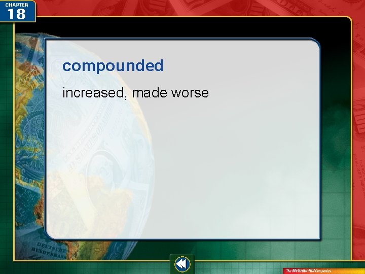 compounded increased, made worse  compounded increased, made worse