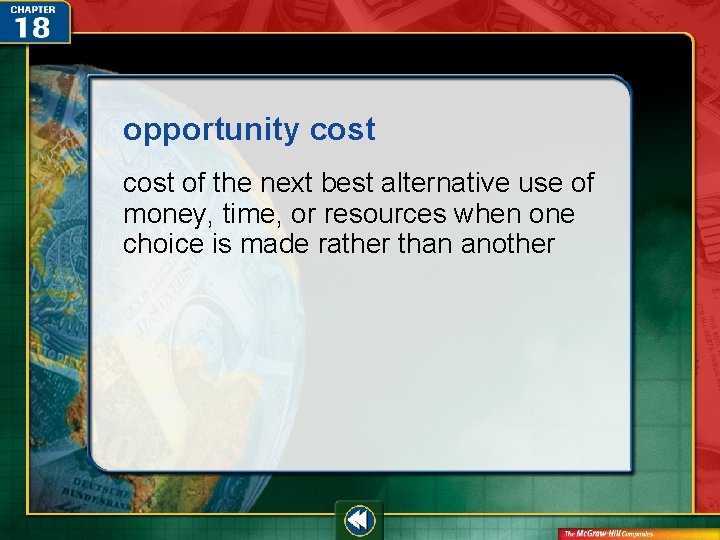 opportunity cost of the next best alternative use of money, time, or resources when opportunity cost of the next best alternative use of money, time, or resources when