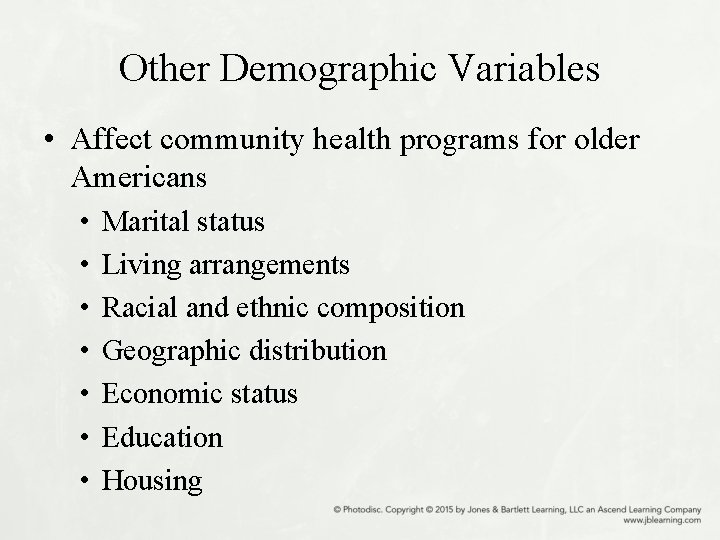 Other Demographic Variables • Affect community health programs for older Americans • • Marital