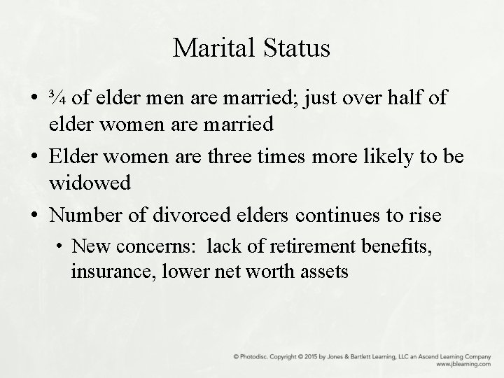 Marital Status • ¾ of elder men are married; just over half of elder