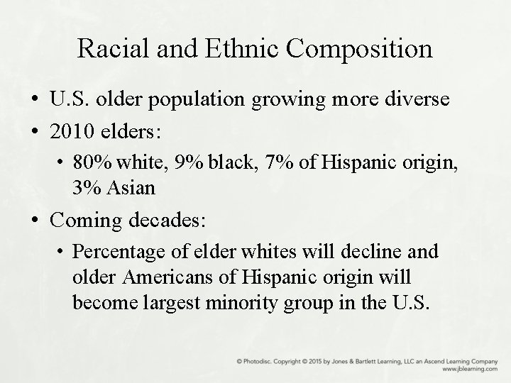 Racial and Ethnic Composition • U. S. older population growing more diverse • 2010