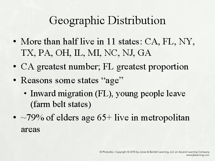 Geographic Distribution • More than half live in 11 states: CA, FL, NY, TX,