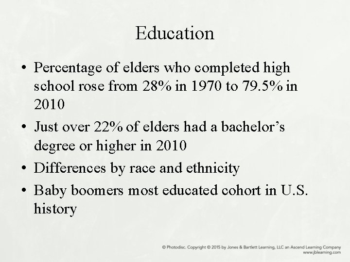 Education • Percentage of elders who completed high school rose from 28% in 1970