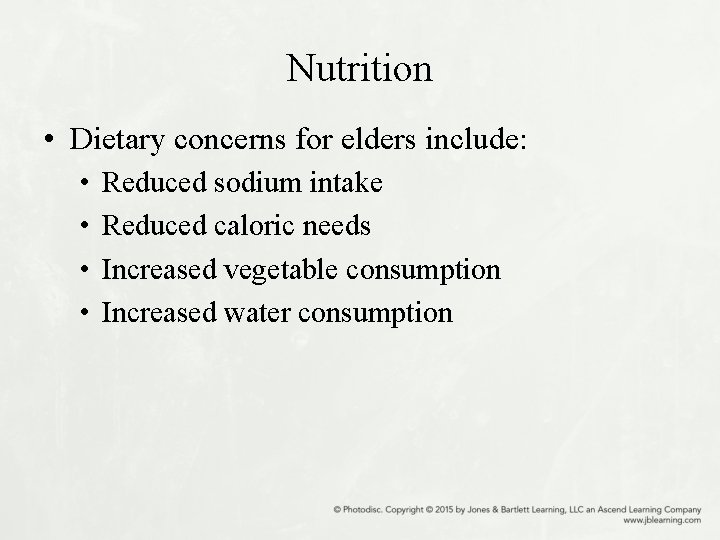 Nutrition • Dietary concerns for elders include: • • Reduced sodium intake Reduced caloric