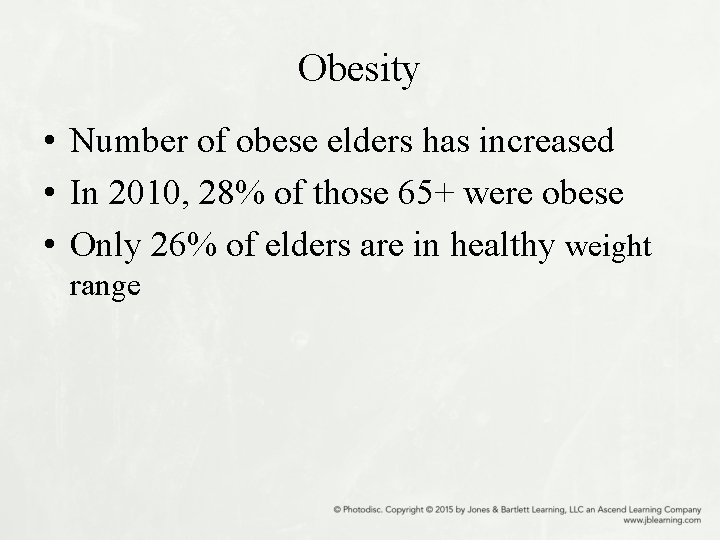 Obesity • Number of obese elders has increased • In 2010, 28% of those
