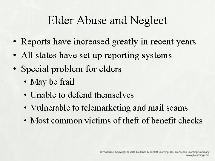 Elder Abuse and Neglect • Reports have increased greatly in recent years • All