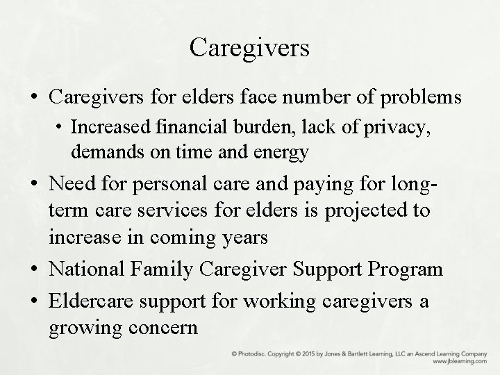 Caregivers • Caregivers for elders face number of problems • Increased financial burden, lack