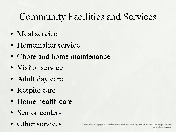 Community Facilities and Services • • • Meal service Homemaker service Chore and home