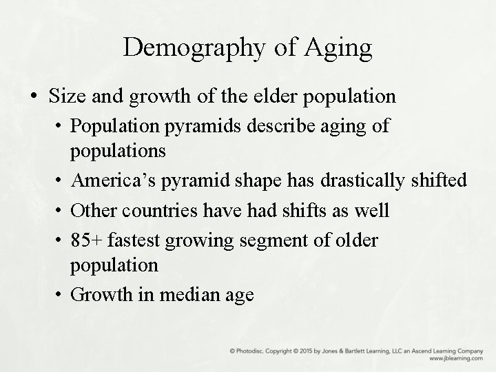 Demography of Aging • Size and growth of the elder population • Population pyramids
