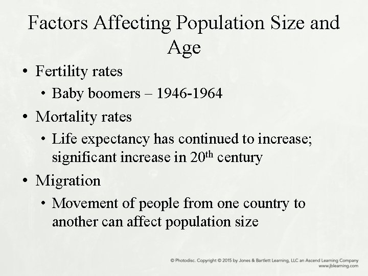 Factors Affecting Population Size and Age • Fertility rates • Baby boomers – 1946