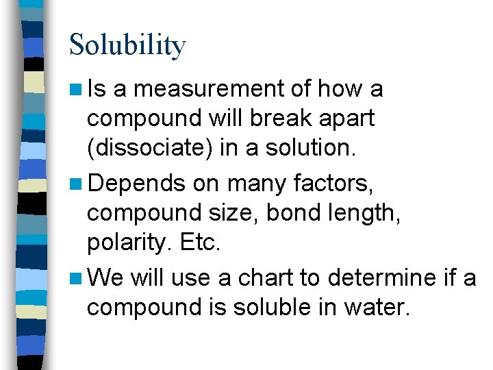 Solubility and Net Ionic Equations Solubility n Is