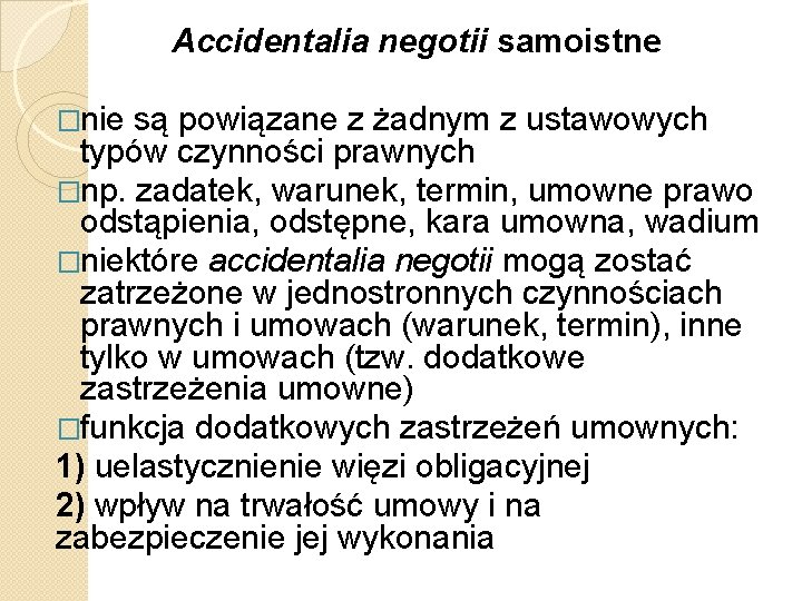 Accidentalia negotii samoistne �nie są powiązane z żadnym z ustawowych typów czynności prawnych �np.