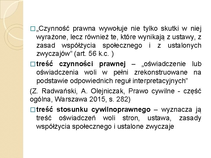 � „Czynność prawna wywołuje nie tylko skutki w niej wyrażone, lecz również te, które