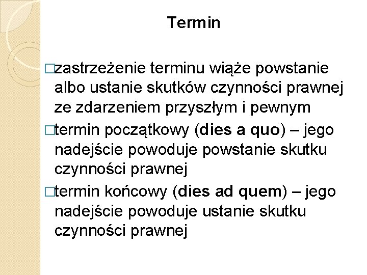 Termin �zastrzeżenie terminu wiąże powstanie albo ustanie skutków czynności prawnej ze zdarzeniem przyszłym i