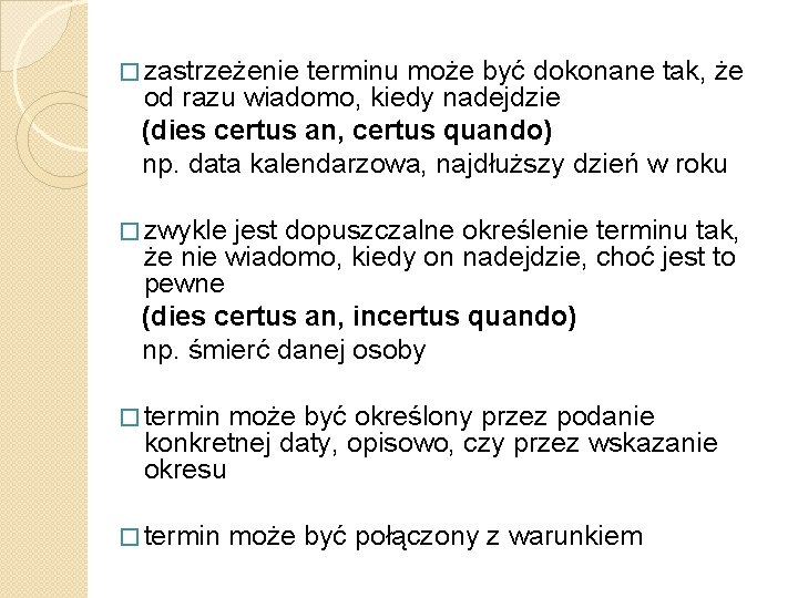 � zastrzeżenie terminu może być dokonane tak, że od razu wiadomo, kiedy nadejdzie (dies