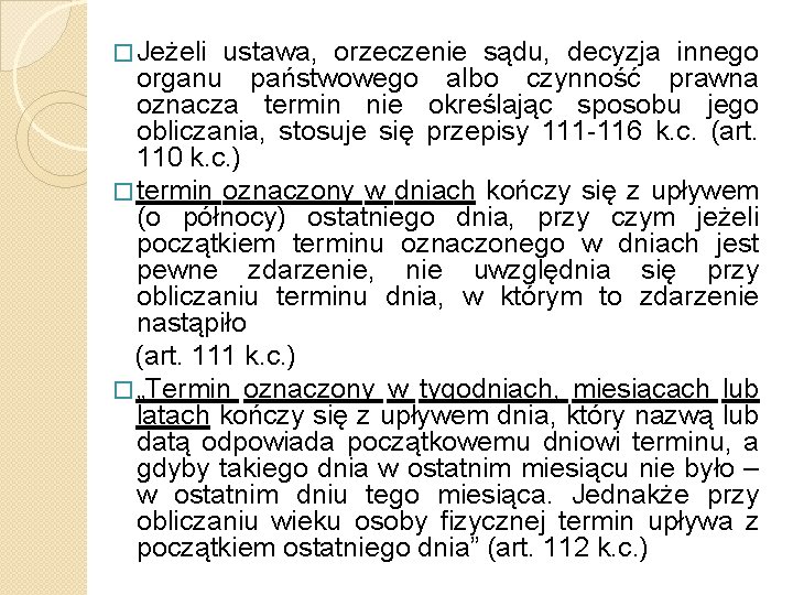 � Jeżeli ustawa, orzeczenie sądu, decyzja innego organu państwowego albo czynność prawna oznacza termin