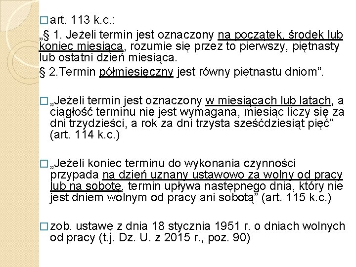 � art. 113 k. c. : „§ 1. Jeżeli termin jest oznaczony na początek,