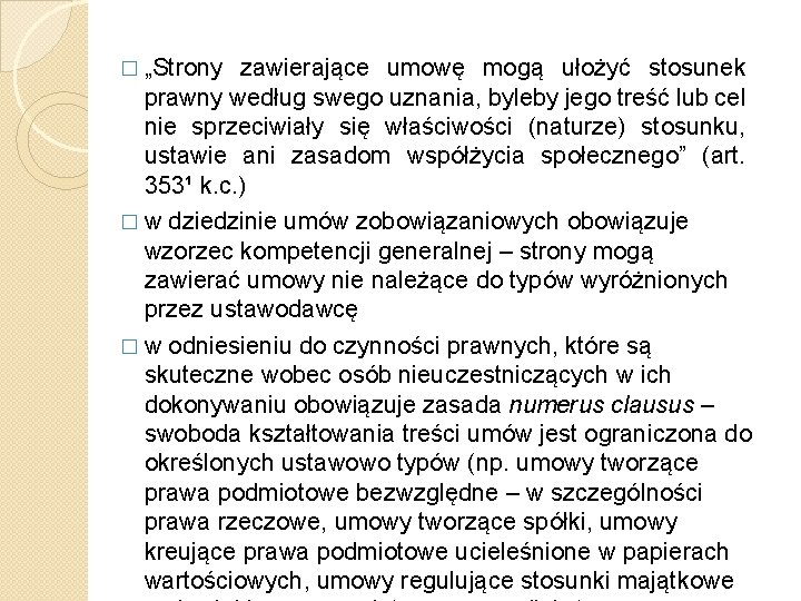 � „Strony zawierające umowę mogą ułożyć stosunek prawny według swego uznania, byleby jego treść