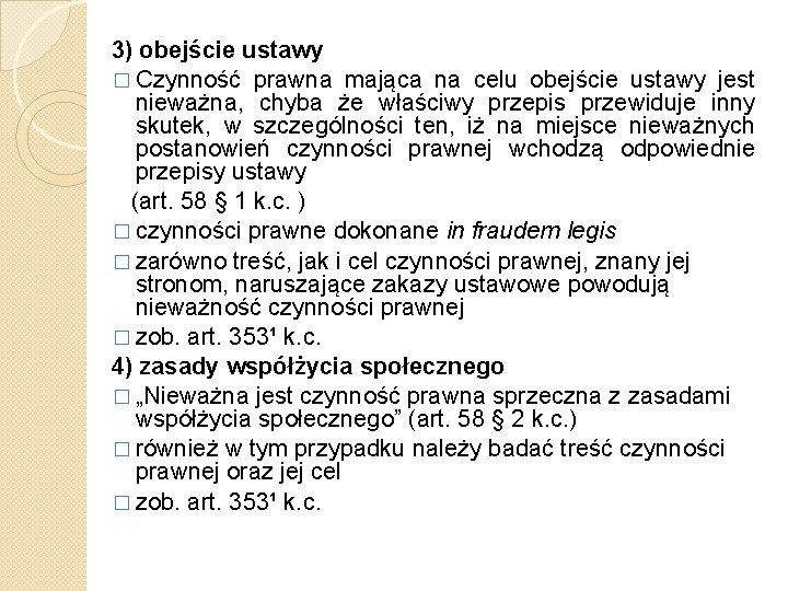 3) obejście ustawy � Czynność prawna mająca na celu obejście ustawy jest nieważna, chyba