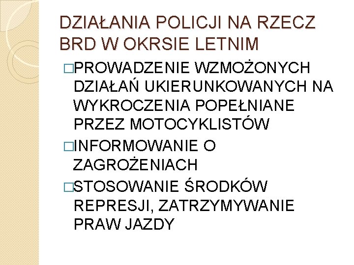 DZIAŁANIA POLICJI NA RZECZ BRD W OKRSIE LETNIM �PROWADZENIE WZMOŻONYCH DZIAŁAŃ UKIERUNKOWANYCH NA WYKROCZENIA