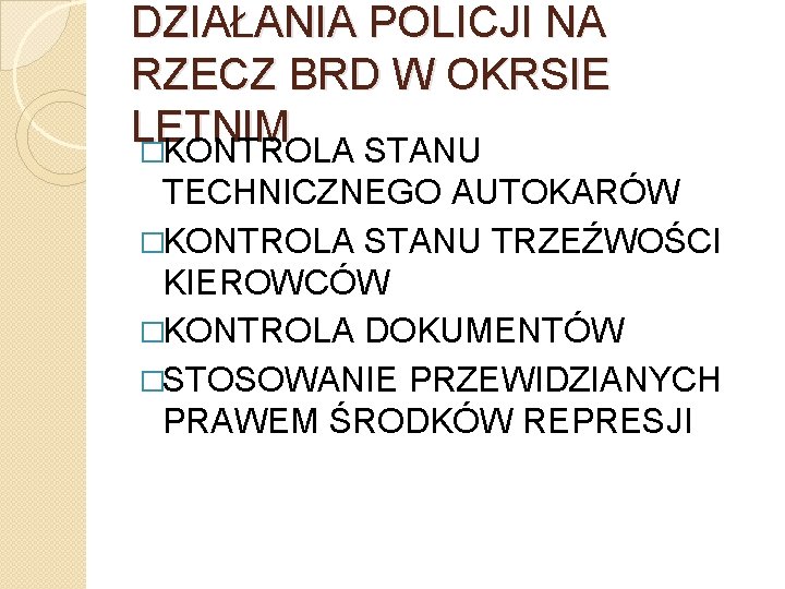 DZIAŁANIA POLICJI NA RZECZ BRD W OKRSIE LETNIM �KONTROLA STANU TECHNICZNEGO AUTOKARÓW �KONTROLA STANU