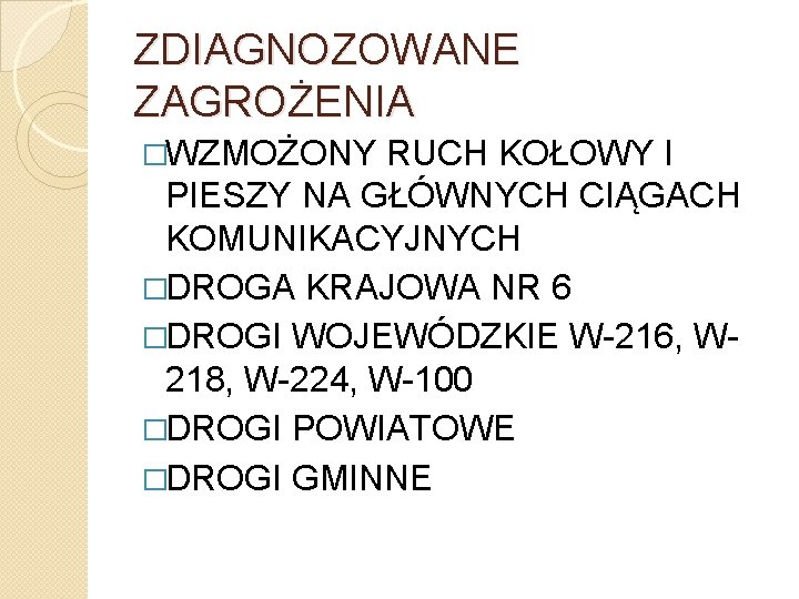 ZDIAGNOZOWANE ZAGROŻENIA �WZMOŻONY RUCH KOŁOWY I PIESZY NA GŁÓWNYCH CIĄGACH KOMUNIKACYJNYCH �DROGA KRAJOWA NR