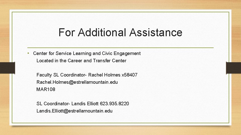 For Additional Assistance • Center for Service Learning and Civic Engagement Located in the