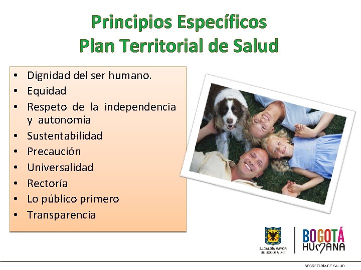 Principios Específicos Plan Territorial de Salud • Dignidad del ser humano. • Equidad •