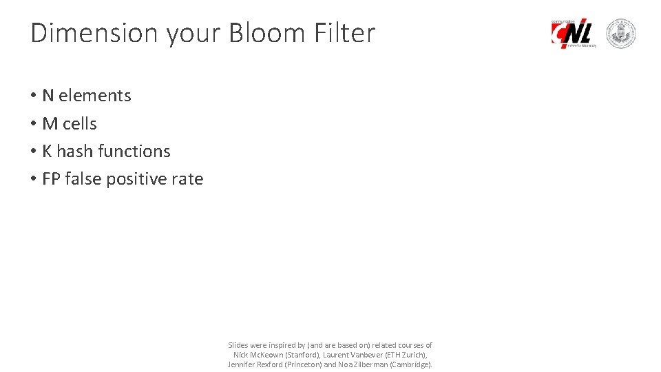 Dimension your Bloom Filter • N elements • M cells • K hash functions