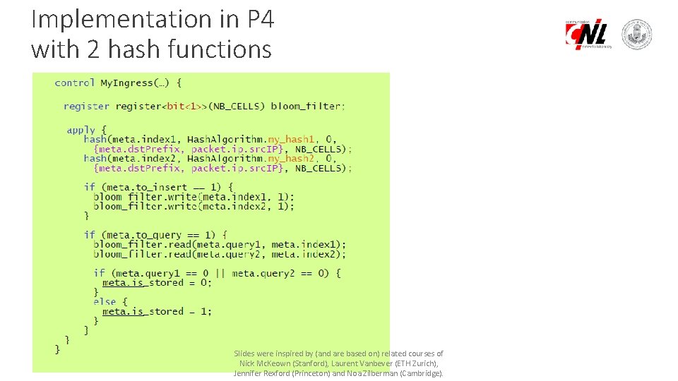 Implementation in P 4 with 2 hash functions Slides were inspired by (and are