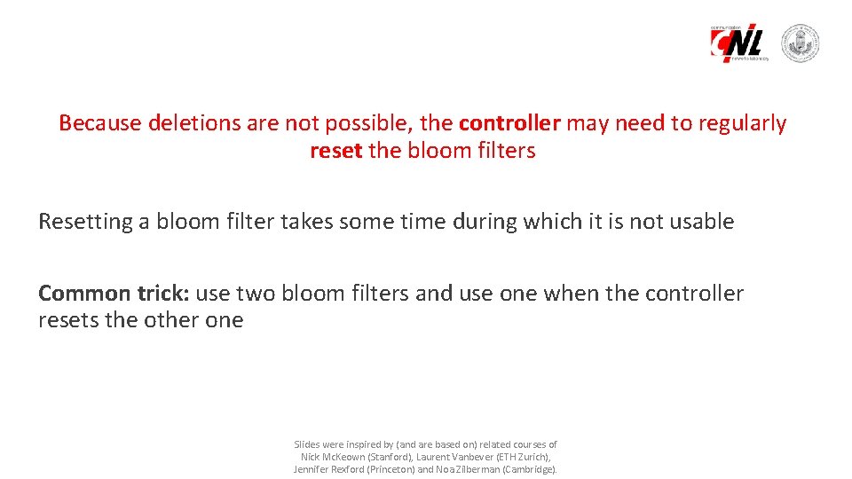 Because deletions are not possible, the controller may need to regularly reset the bloom