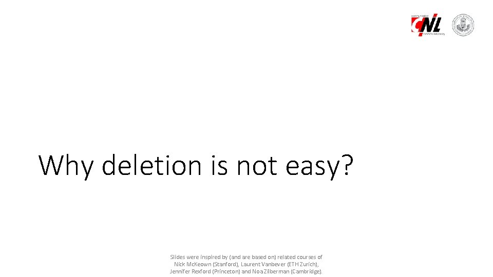 Why deletion is not easy? Slides were inspired by (and are based on) related