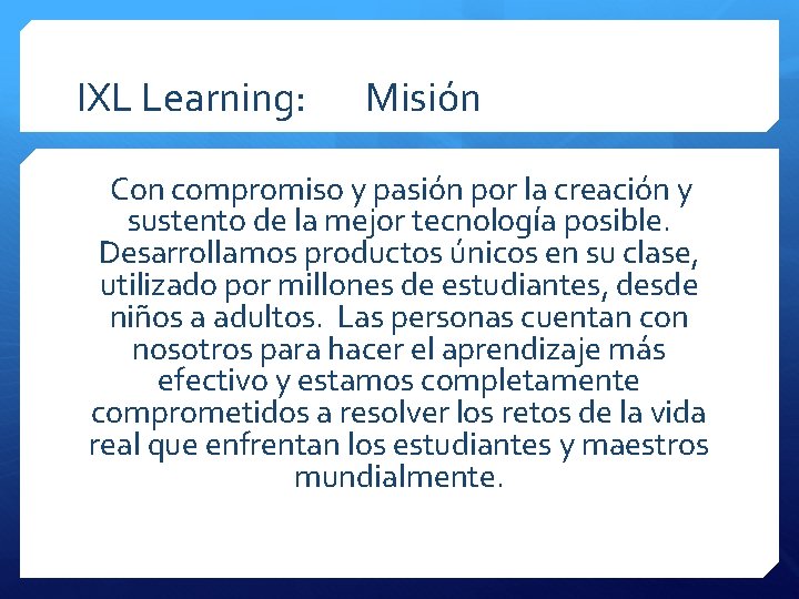 IXL Learning: Misión Con compromiso y pasión por la creación y sustento de la