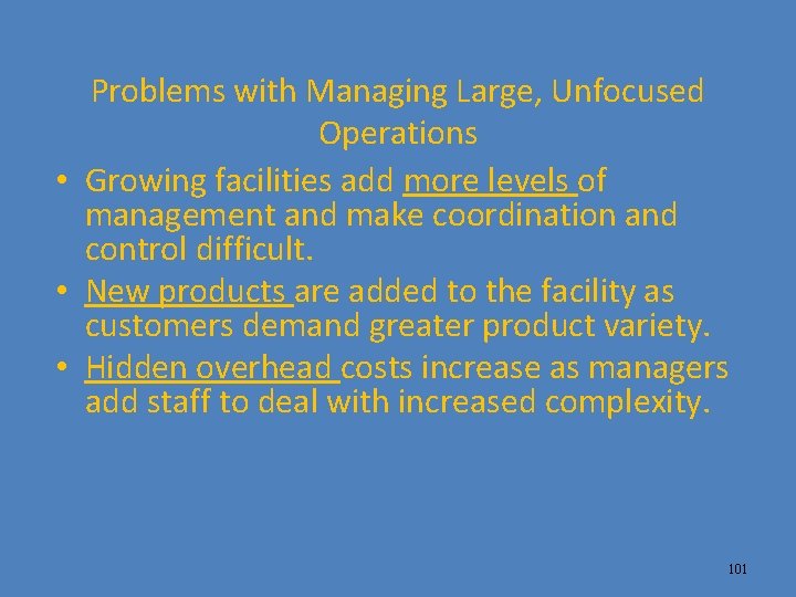 Problems with Managing Large, Unfocused Operations • Growing facilities add more levels of management