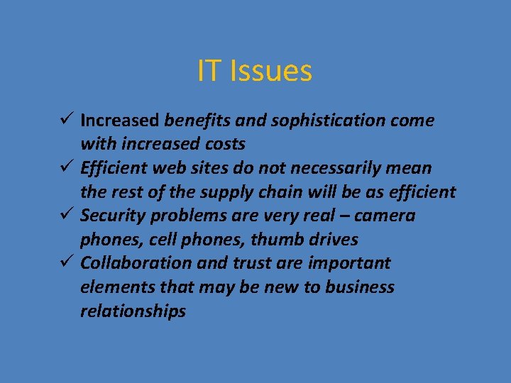 IT Issues ü Increased benefits and sophistication come with increased costs ü Efficient web