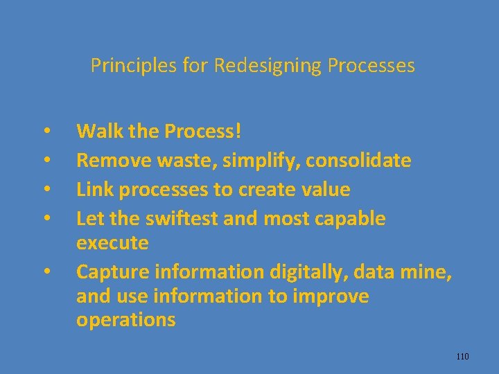 Principles for Redesigning Processes • • • Walk the Process! Remove waste, simplify, consolidate