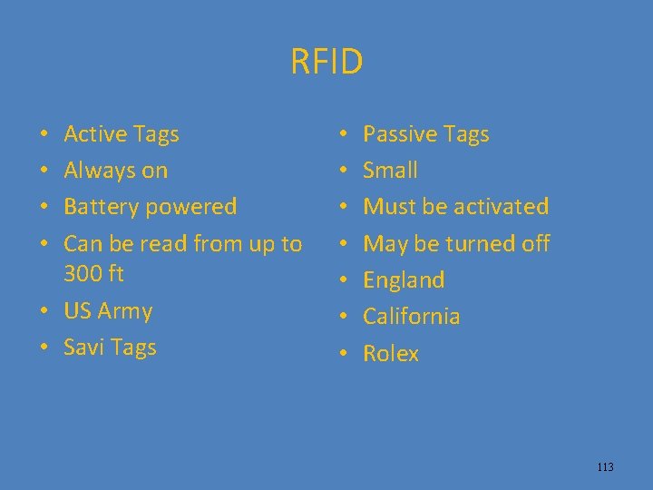 RFID Active Tags Always on Battery powered Can be read from up to 300