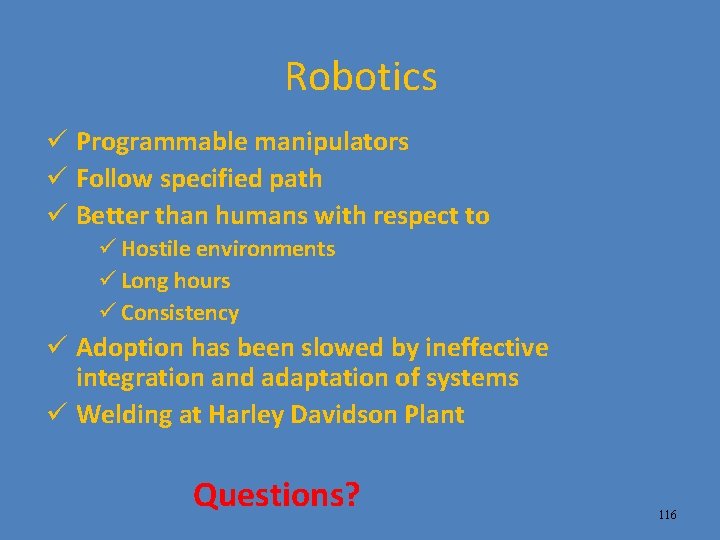 Robotics ü Programmable manipulators ü Follow specified path ü Better than humans with respect