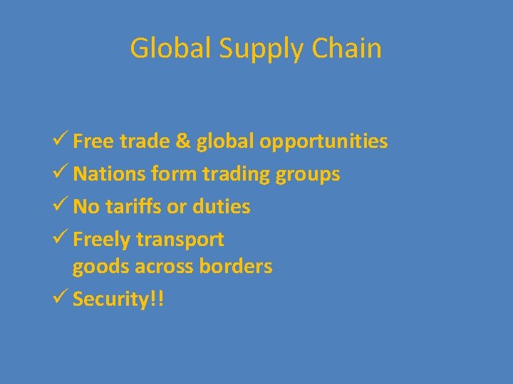 Global Supply Chain ü Free trade & global opportunities ü Nations form trading groups