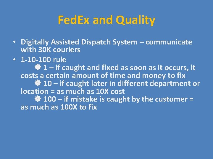 Fed. Ex and Quality • Digitally Assisted Dispatch System – communicate with 30 K