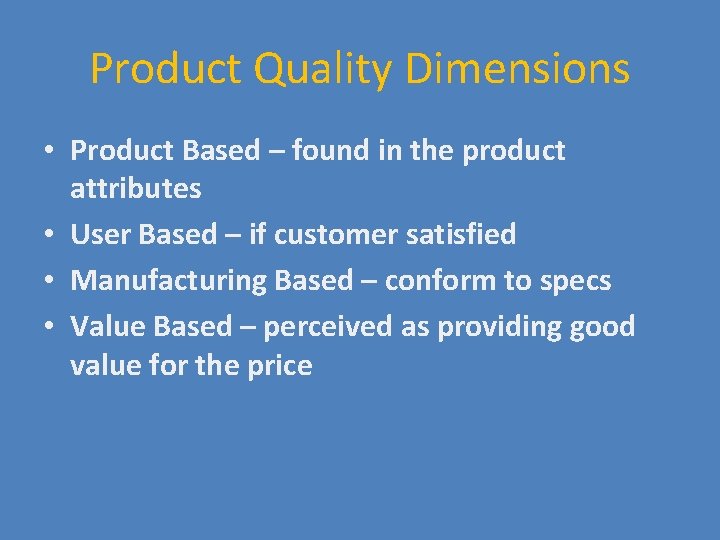 Product Quality Dimensions • Product Based – found in the product attributes • User