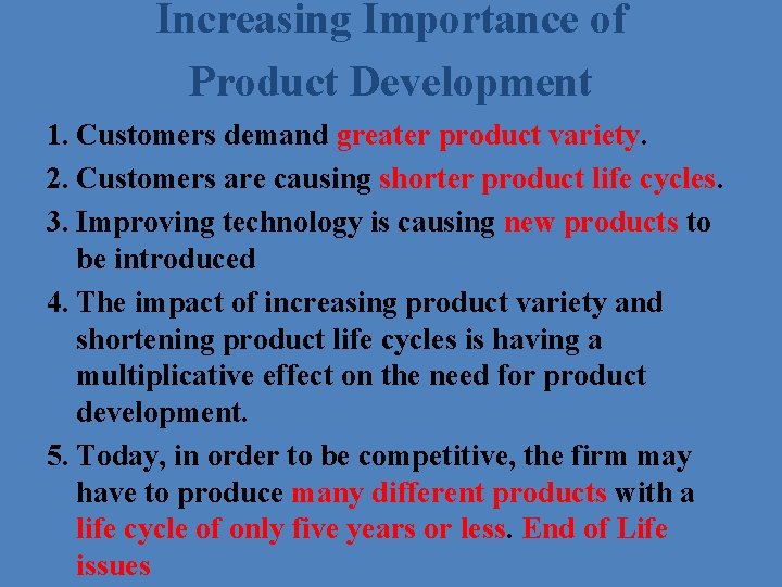 Increasing Importance of Product Development 1. Customers demand greater product variety. 2. Customers are