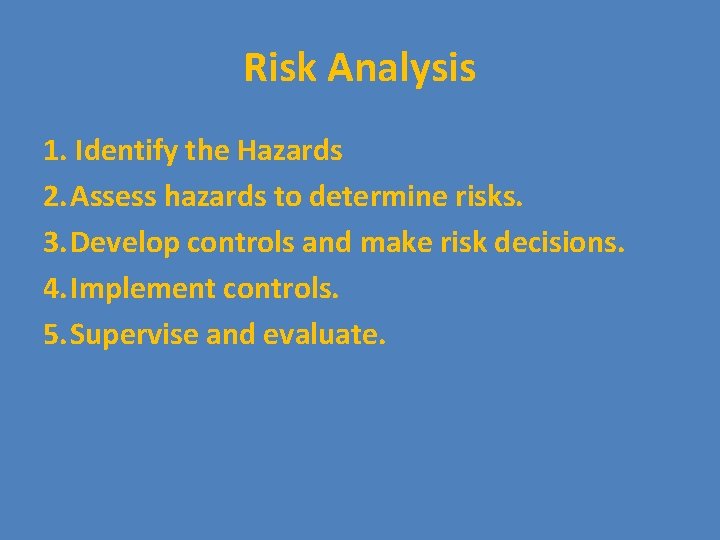 Risk Analysis 1. Identify the Hazards 2. Assess hazards to determine risks. 3. Develop