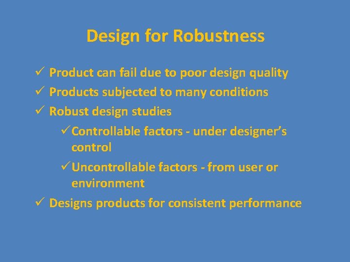 Design for Robustness ü Product can fail due to poor design quality ü Products