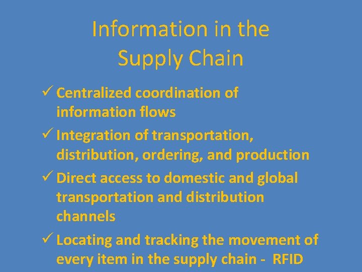 Information in the Supply Chain ü Centralized coordination of information flows ü Integration of